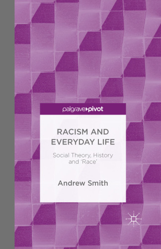 Racism and Everyday Life: Social Theory, History and ‘Race’