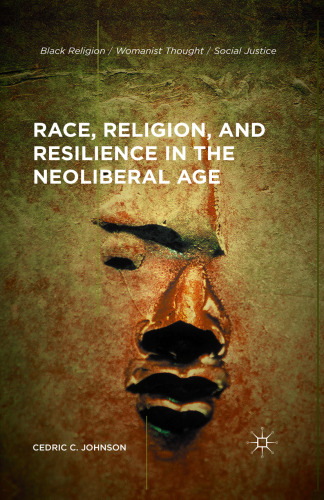 Race, Religion, and Resilience in the Neoliberal Age