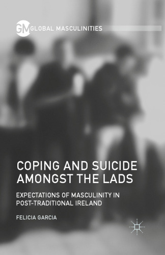 Coping and Suicide amongst the Lads: Expectations of Masculinity in Post-Traditional Ireland