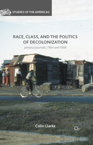 Race, Class, and the Politics of Decolonization: Jamaica Journals, 1961 and 1968