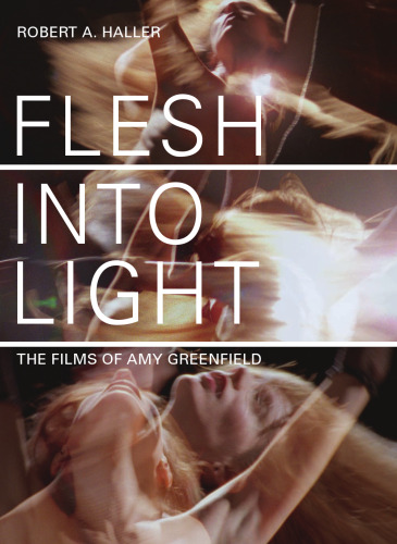 Flesh Into Light: The Films of Amy Greenfield