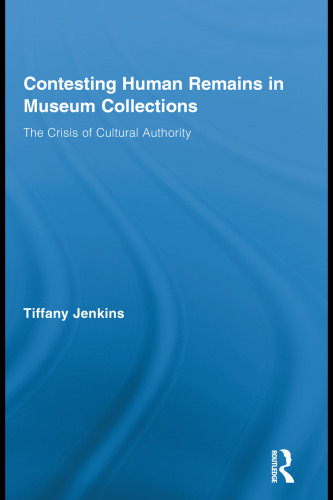 Contesting Human Remains in Museum Collections: The Crisis of Cultural Authority