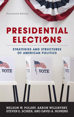 Presidential Elections: Strategies and Structures of American Politics