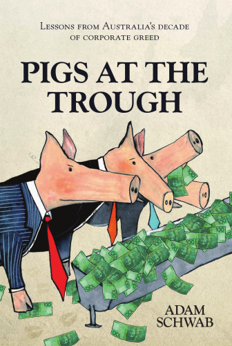 Pigs at the Trough: Lessons from Australia’s Decade of Corporate Greed