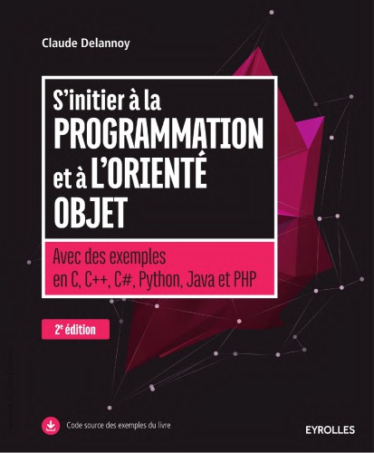 S’initier a la programmation et a l’oriente objet : avec des exemples en C, C++, C#, Java, Python et PHP