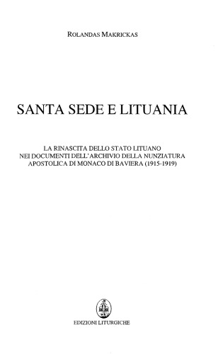 Santa Sede e Lituania: la rinascita dello Stato lituano nei documenti dell’archivio della Nunziatura Apostolica di Monaco di Baviera (1915-1919)