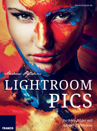 Lightroom Pics: Perfekte Bilder mit Adobe® Lightroom