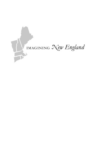 Imagining New England: Explorations of Regional Identity from the Pilgrims to the Mid-Twentieth Century