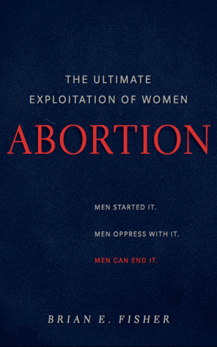 Abortion: The Ultimate Exploitation of Women