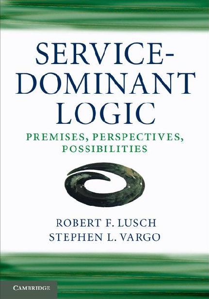 Service-Dominant Logic: Premises, Perspectives, Possibilities