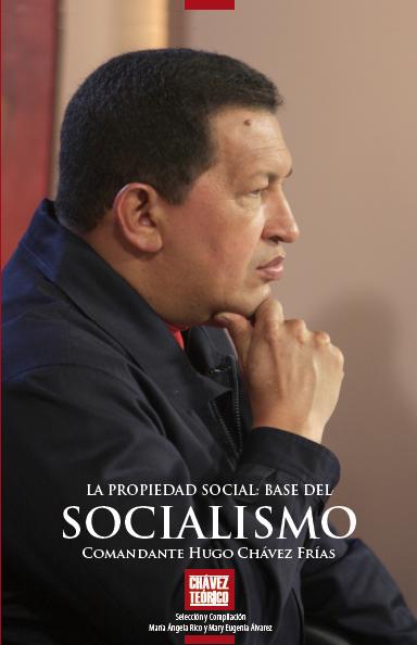 La Propiedad Social Base del Socialismo, Discursos del Comandante Hugo Chávez Frías