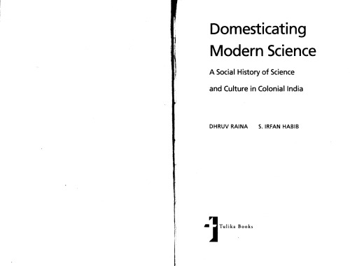 Domesticating Modern Science: A Social History of Science and Culture in Colonial India