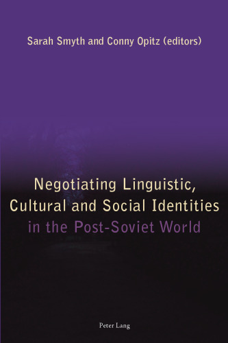 Negotiating Linguistic, Cultural and Social Identities in the Post-Soviet World