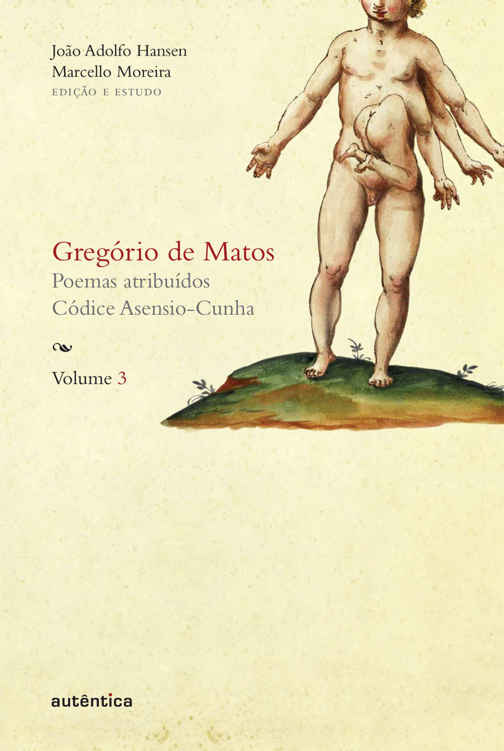 Gregório de Matos: Vol. 3 - Poemas atribuídos - Códice Asensio-Cunha