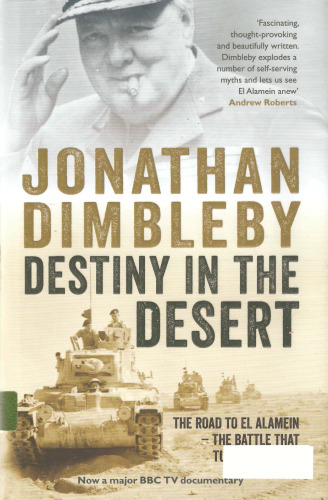 Destiny in the desert: the road to El Alamein: the battle that turned the tide of World War II