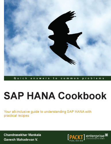 SAP HANA cookbook: your all-inclusive guide to understanding SAP HANA with practical recipes