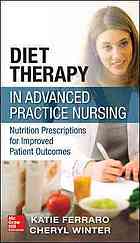 Diet therapy in advanced practice nursing: nutrition perscriptions for improved patient outcomes