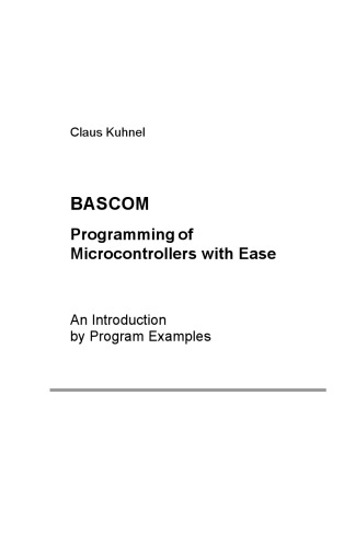 Bascom: programming of microcontrollers with Ease: an introduction by program examples