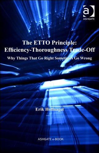 The ETTO Principle: Efficiency-Thoroughness Trade-Off