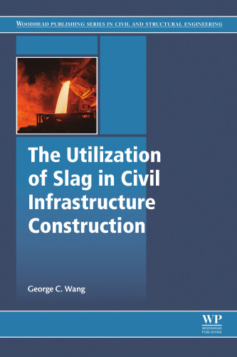 The utilization of slag in civil infrastructure construction