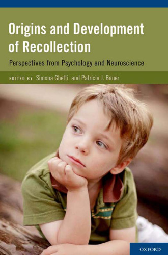 Origins and Development of Recollection: Perspectives from Psychology and Neuroscience