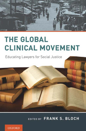 The Global Clinical Movement: Educating Lawyers for Social Justice