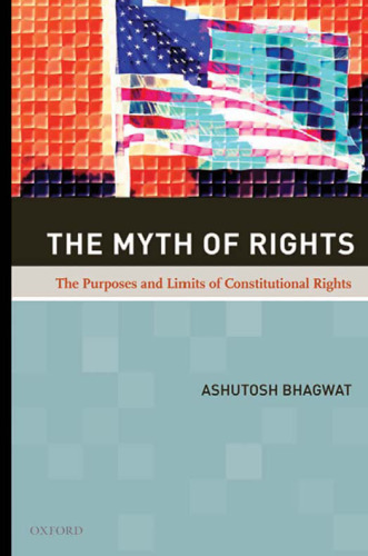 The Myth of Rights: The Purposes and Limits of Constitutional Rights