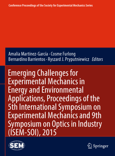 Emerging Challenges for Experimental Mechanics in Energy and Environmental Applications, Proceedings of the 5th International Symposium on Experimental Mechanics and 9th Symposium on Optics in Industry (ISEM-SOI), 2015