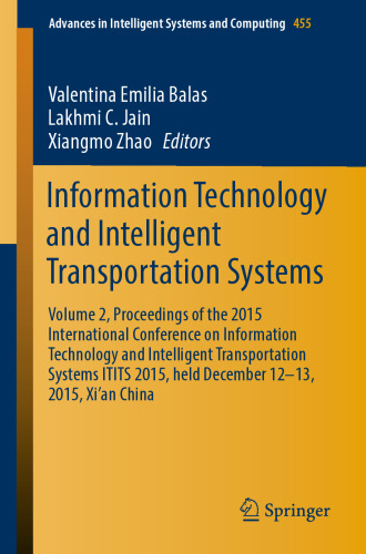 Information Technology and Intelligent Transportation Systems: Volume 2, Proceedings of the 2015 International Conference on Information Technology and Intelligent Transportation Systems ITITS 2015, held December 12-13, 2015, Xi’an China