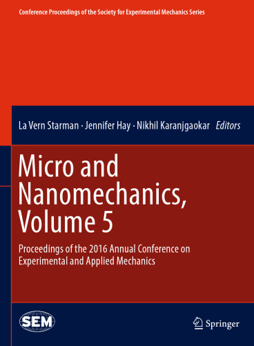 Micro and Nanomechanics, Volume 5: Proceedings of the 2016 Annual Conference on Experimental and Applied Mechanics 