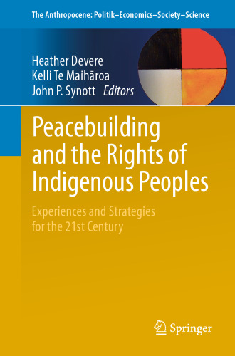 Peacebuilding and the Rights of Indigenous Peoples: Experiences and Strategies for the 21st Century