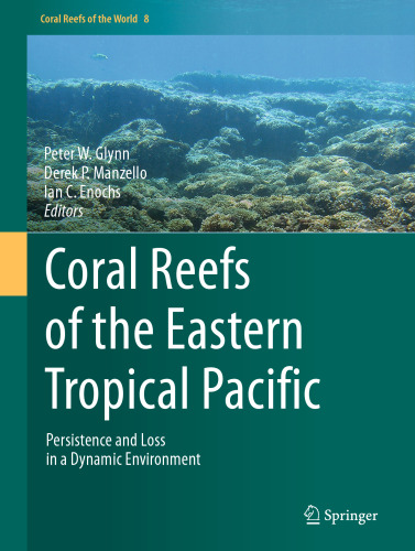 Coral Reefs of the Eastern Tropical Pacific: Persistence and Loss in a Dynamic Environment