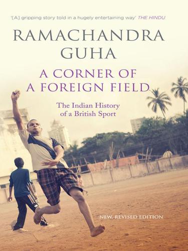 A Corner Of A Foreign Field: The Indian History Of A British Sport