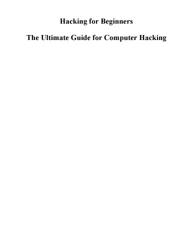 Hacking for Beginners: The Ultimate Guide For Newbie Hackers (Hacking, Computer Hacking, Hacking withPython Book 1)