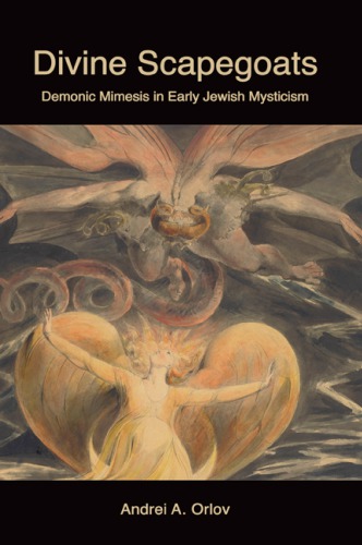 Divine Scapegoats: Demonic Mimesis in Early Jewish Mysticism