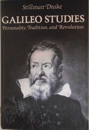 Galileo Studies: Personality, Tradition, and Revolution