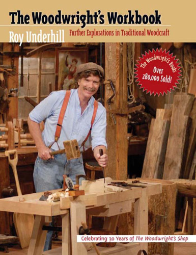 The Woodwright’s Workbook: Further Explorations in Traditional Woodcraft