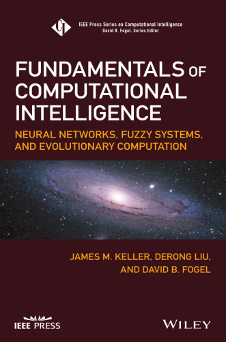 Fundamentals of Computational Intelligence: Neural Networks, Fuzzy Systems, and Evolutionary Computation