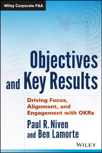 Objectives and Key Results: Driving Focus, Alignment, and Engagement with OKRs