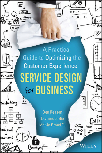 Service Design for Business: A Practical Guide to Optimizing the Customer Experience