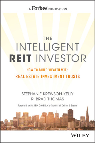 The Intelligent REIT Investor: How to Build Wealth with Real Estate Investment Trusts