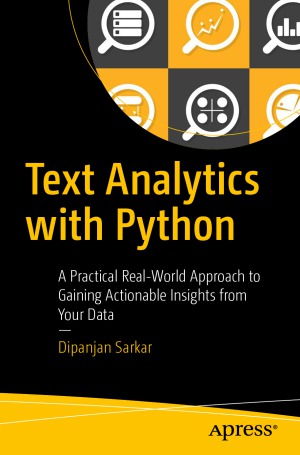 Text Analytics with Python  A Practical Real-World Approach to Gaining Actionable Insights from your Data