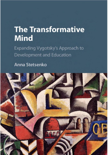 The Transformative Mind: Expanding Vygotsky’s Approach to Development and Education