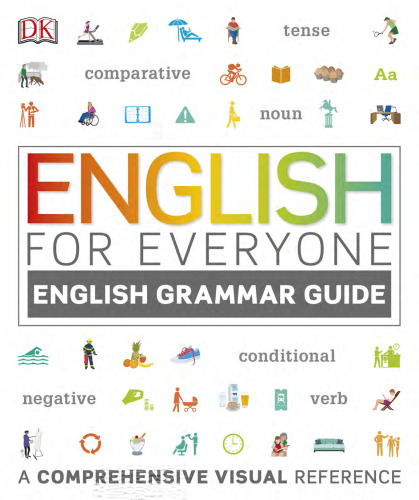 English for Everyone: English Grammar Guide. A comprehensive visual reference