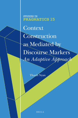 Context Construction As Mediated by Discourse Markers: An Adaptive Approach