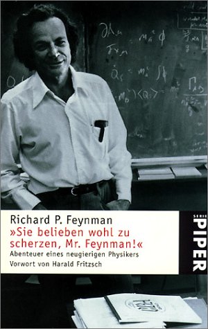 ' Sie belieben wohl zu scherzen, Mr. Feynman.'. Abenteuer eines neugierigen Physikers.