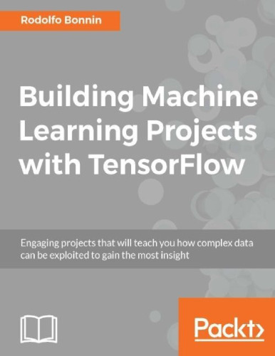 Building Machine Learning Projects with TensorFlow