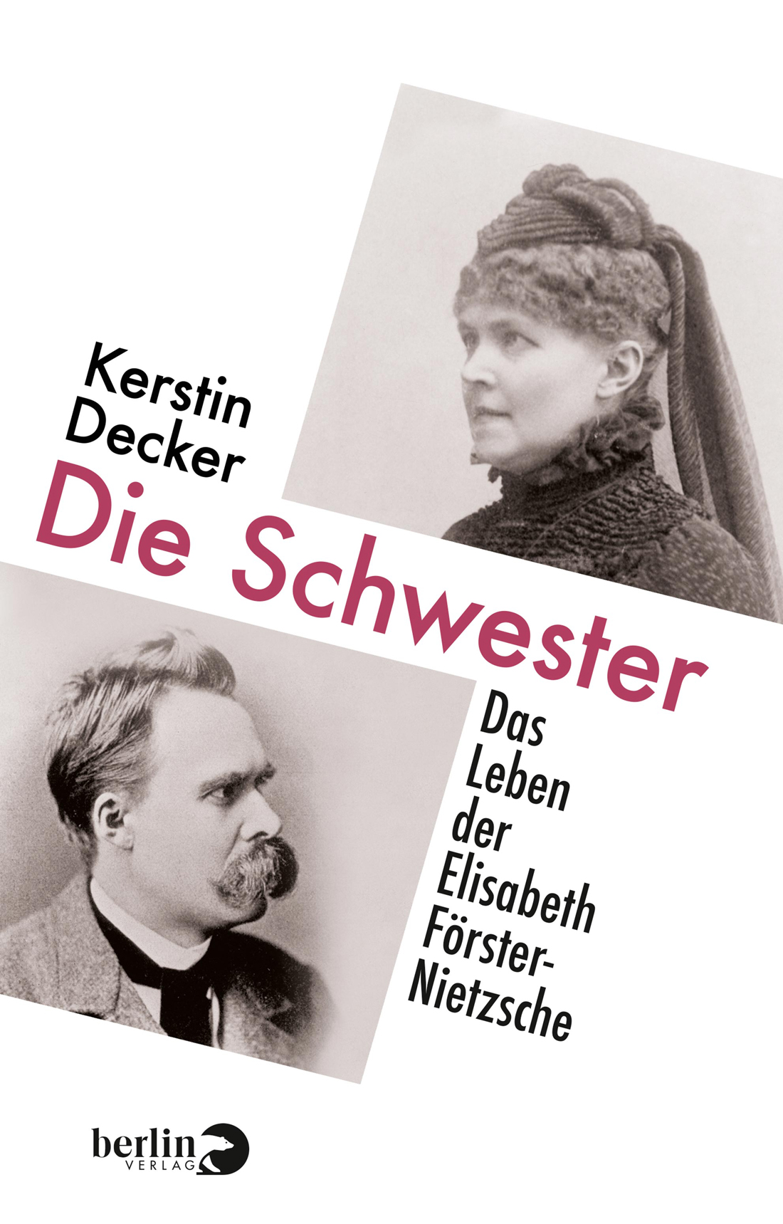 Die Schwester. Das Leben der Elisabeth Förster-Nietzsche