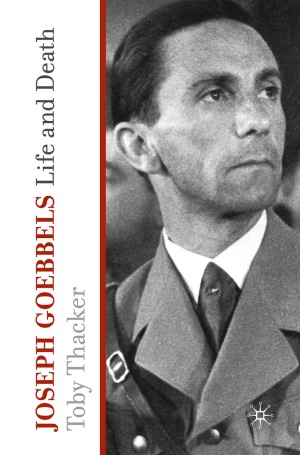 Joseph Goebbels, Life and Death