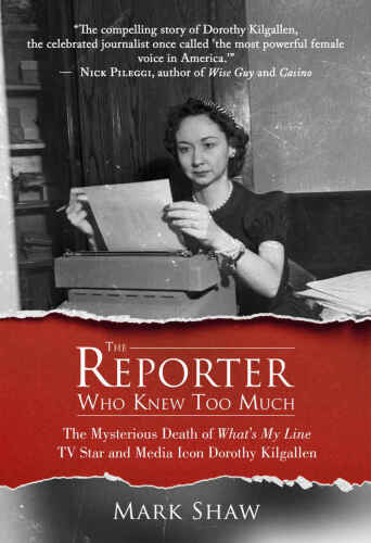 The Reporter Who Knew Too Much: The Mysterious Death of What’s My Line TV Star and Media Icon Dorothy Kilgallen